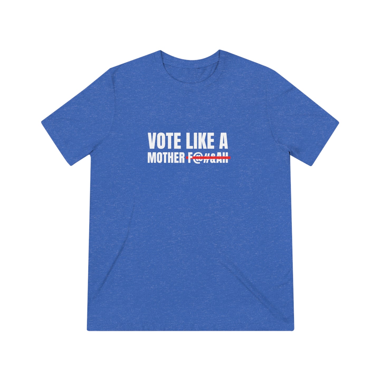 Vote Like a Mother Kamala Walz Across TX Unisex Triblend Tee