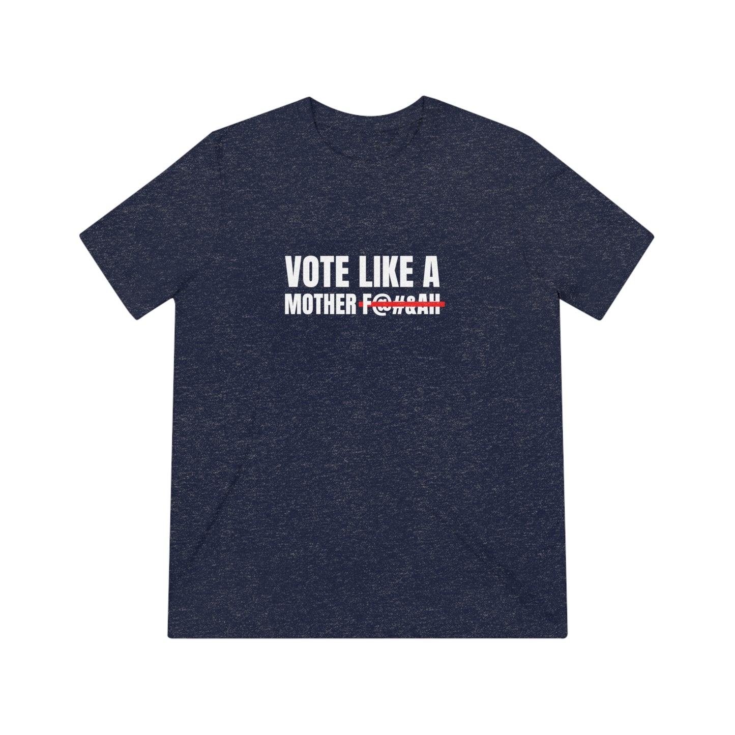 Vote Like a Mother Kamala Walz Across TX Unisex Triblend Tee